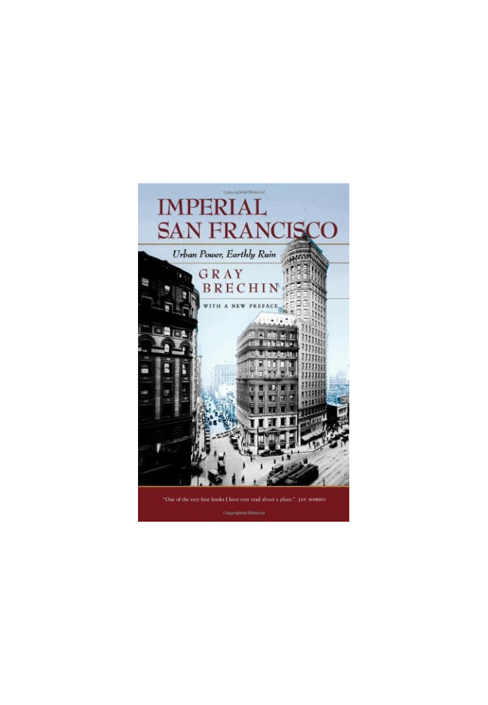 Imperial San Francisco: Urban Power, Earthly Ruin