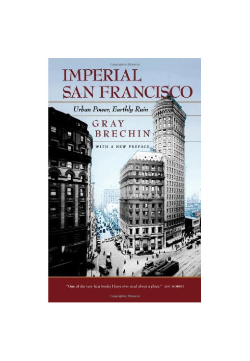 Imperial San Francisco: Urban Power, Earthly Ruin