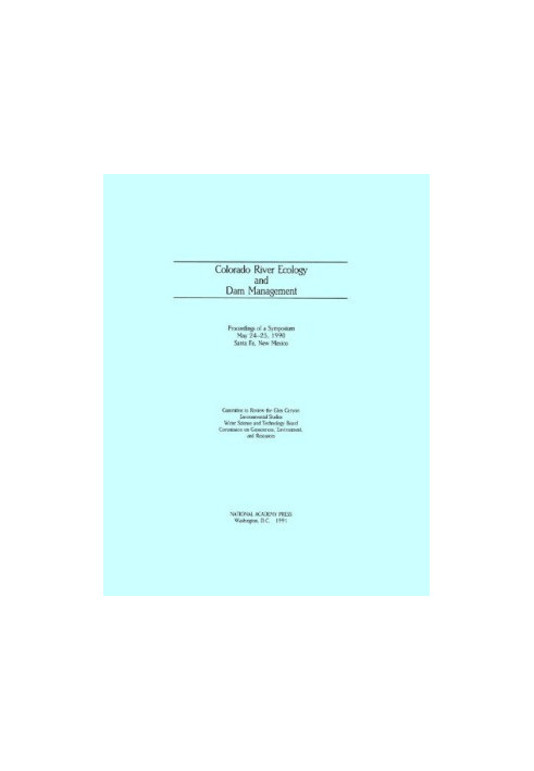 Colorado River Ecology and Dam Management: Proceedings of a Symposium, May 24–25, 1990, Santa Fe, New Mexico