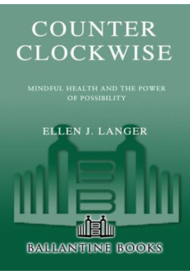 Counter clockwise : mindful health and the power of possibility