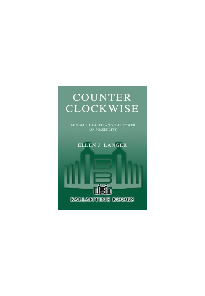 Counter clockwise : mindful health and the power of possibility
