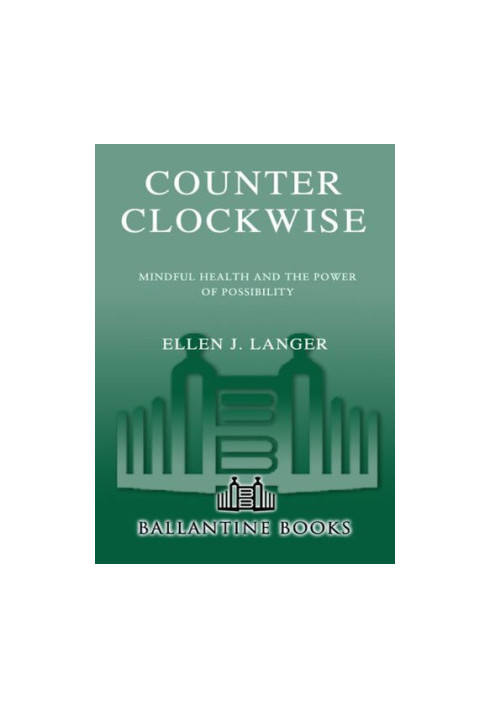 Counter clockwise : mindful health and the power of possibility