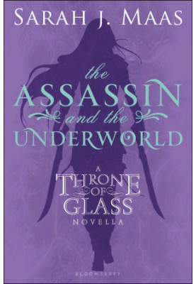 The Assassin and the Underworld: A Throne of Glass Novella (Throne of Glass series Book 1)