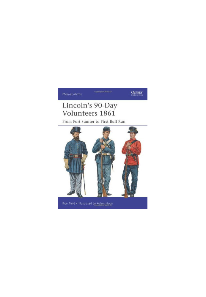 Lincoln's 90-Day Volunteers 1861: From Fort Sumter to First Bull Run