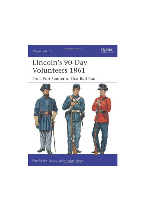 Lincoln's 90-Day Volunteers 1861: From Fort Sumter to First Bull Run
