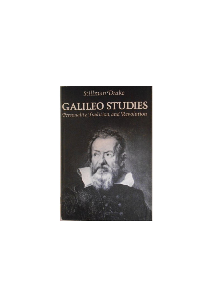 Galileo Studies: Personality, Tradition, and Revolution
