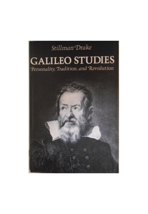 Galileo Studies: Personality, Tradition, and Revolution
