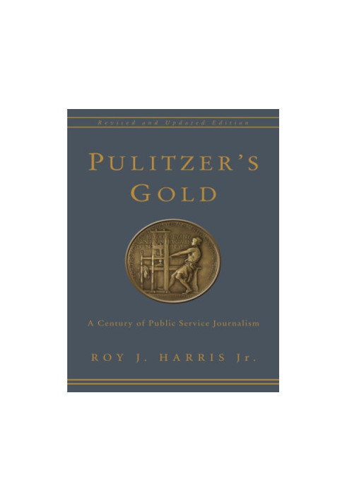 Pulitzer's Gold: A Century of Public Service Journalism