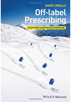 Off-label prescribing : justifying unapproved medicine