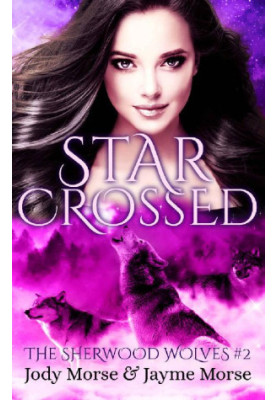 Starcrossed (The Sherwood Wolves 2)