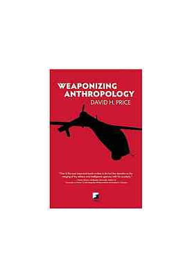 Weaponizing Anthropology: Social Science in Service of the Militarized State