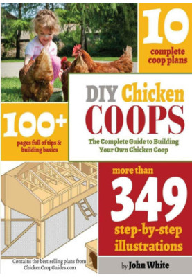 DIY Chicken Coops: The Complete Guide to Building Your Own Chicken Coop