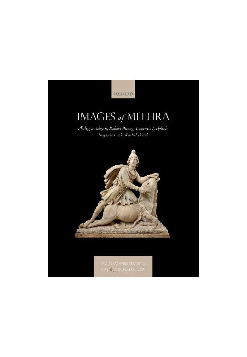 Images of Mithra (Visual Conversations in Art and Archaeology Series)