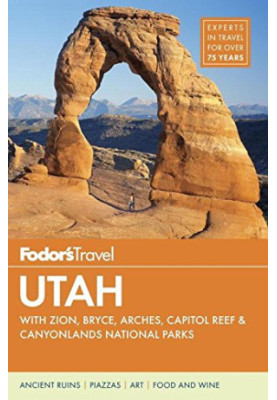 Fodor's Utah: with Zion, Bryce Canyon, Arches, Capitol Reef & Canyonlands National Parks