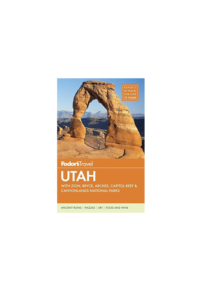 Fodor's Utah: with Zion, Bryce Canyon, Arches, Capitol Reef & Canyonlands National Parks