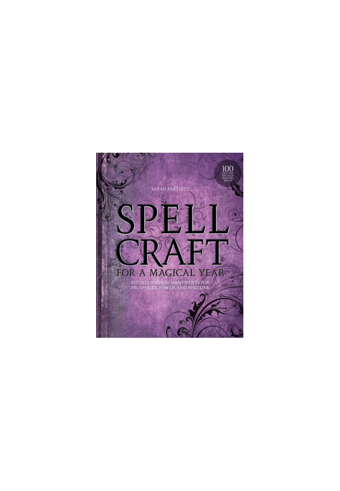 Spellcraft for a Magical Year: Rituals and Enchantments for Prosperity, Power, and Fortune