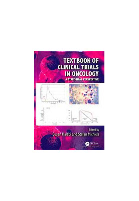 Textbook of clinical trials in oncology: a statistical perspective