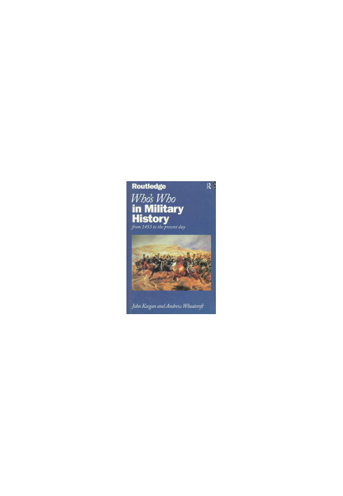 Who's Who in Military History: From 1453 to the Present Day (Who's Who Series)