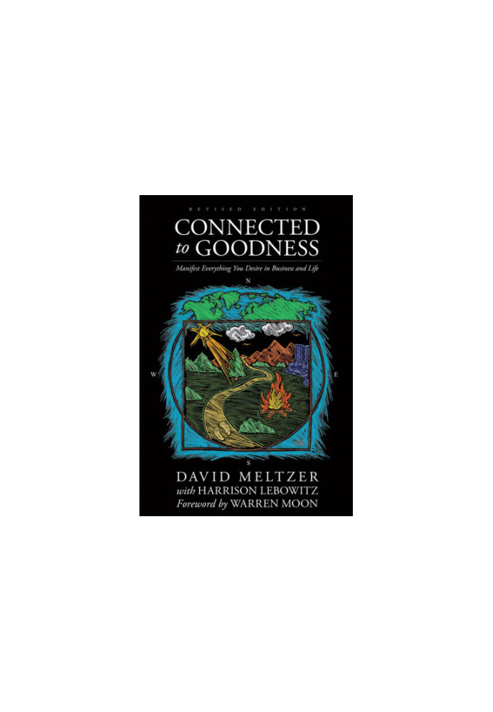 Connected To Goodness: Manifest Everything You Desire In Business And In Life
