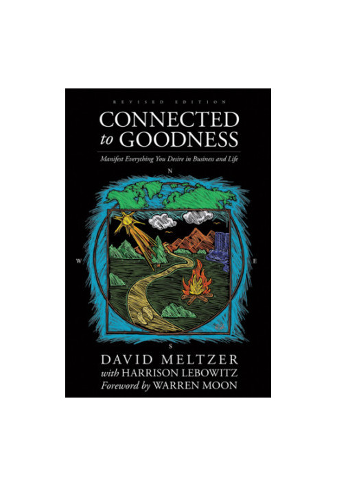Connected To Goodness: Manifest Everything You Desire In Business And In Life
