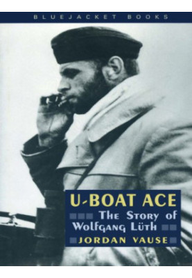 U-Boat Ace : the Story Of Wolfgang Luth