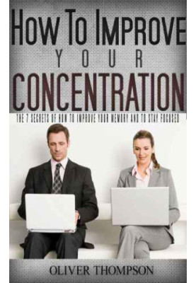 Secrets of how to improve your memory and to stay focused