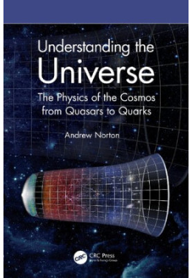 Understanding the Universe. The Physics of the Cosmos from Quasars to Quarks