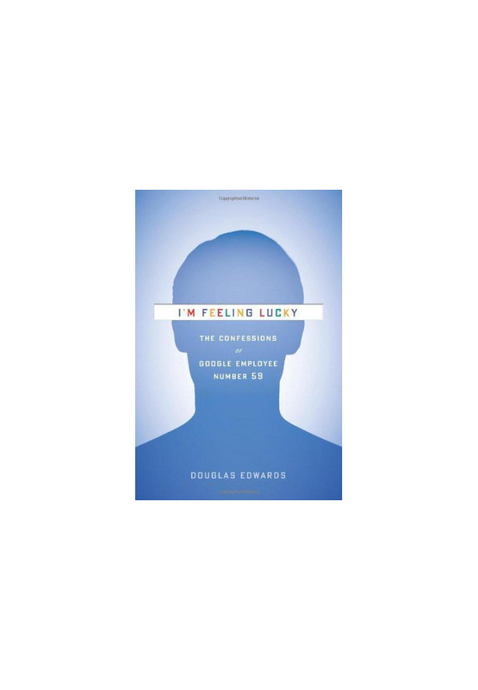 I'm Feeling Lucky · the Confessions of Google Employee Number 59