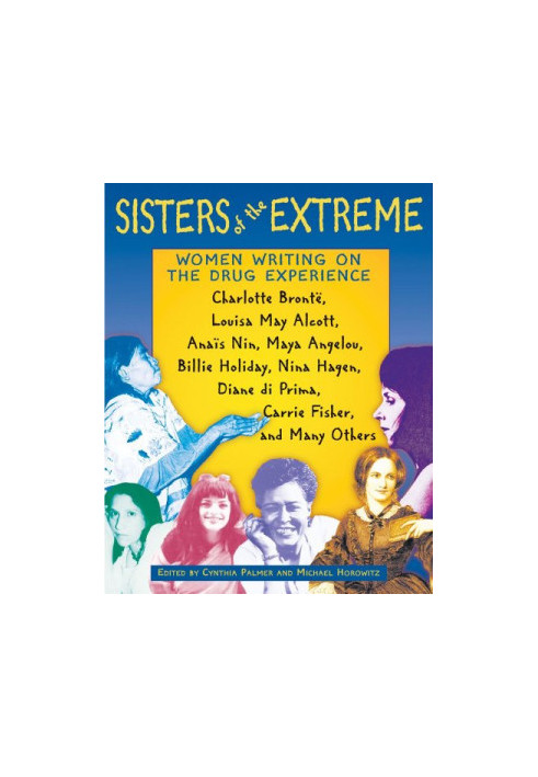 Sisters of the extreme : women writing on the drug experience