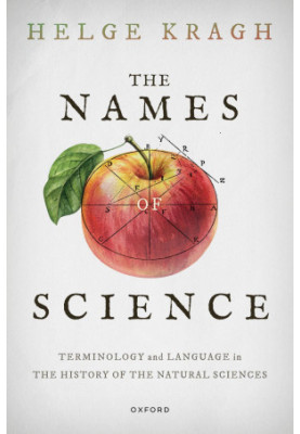 The Names of Science: Terminology and Language in the History of the Natural Sciences