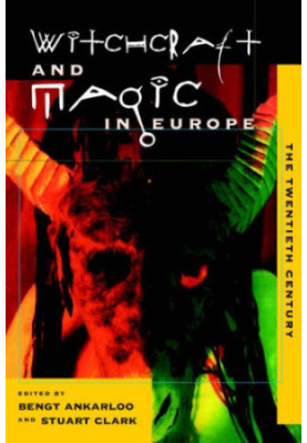 Witchcraft and Magic in Europe, Vol. 6: The Twentieth Century (Witchcraft and Magic in Europe)