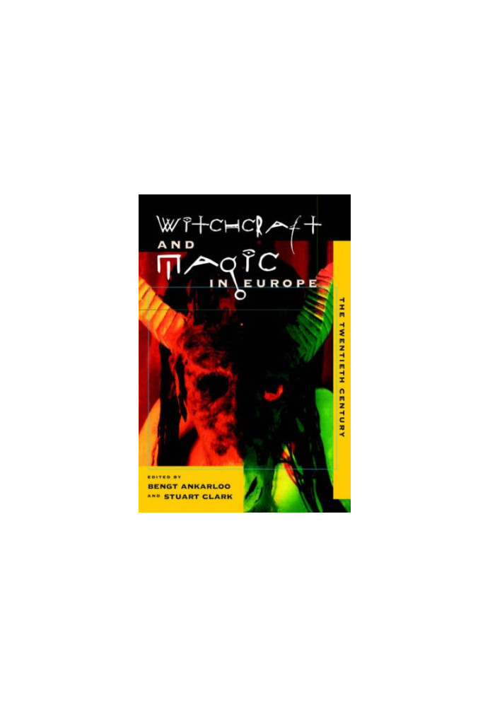 Witchcraft and Magic in Europe, Vol. 6: The Twentieth Century (Witchcraft and Magic in Europe)