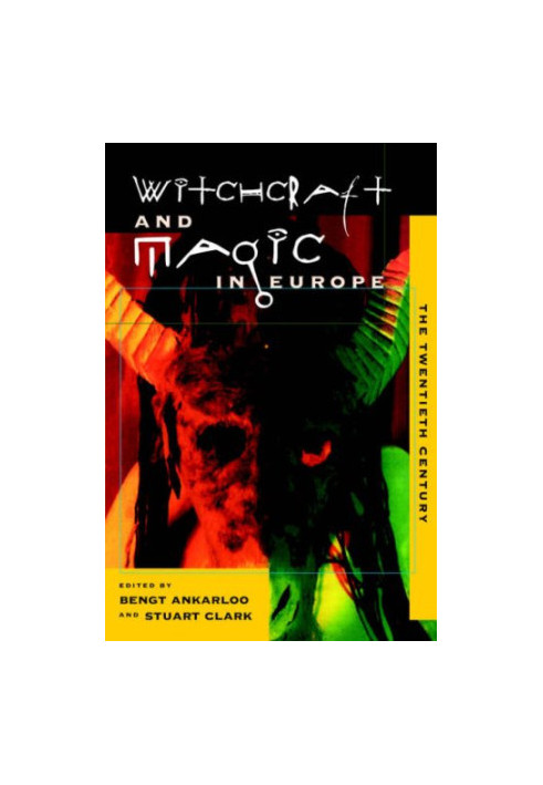 Witchcraft and Magic in Europe, Vol. 6: The Twentieth Century (Witchcraft and Magic in Europe)