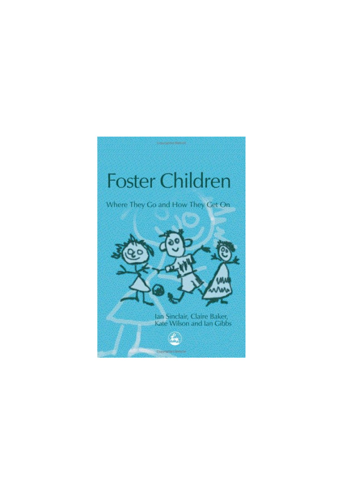 Foster Children - Where They Go And How They Get On (Supporting Parents)