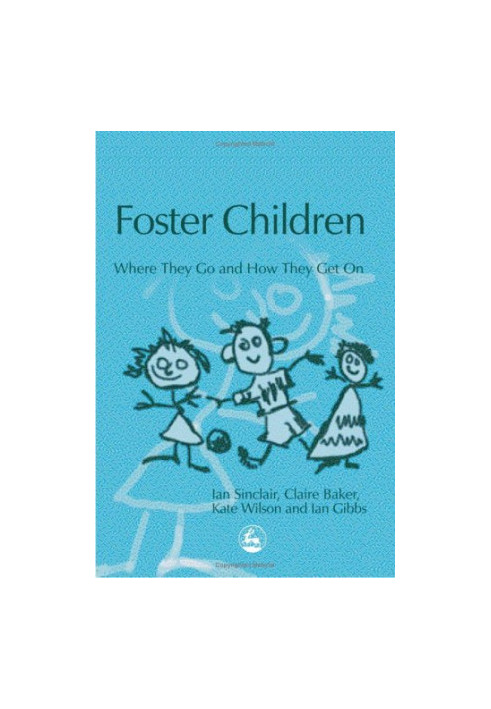 Foster Children - Where They Go And How They Get On (Supporting Parents)