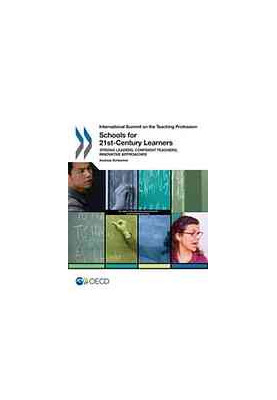 International Summit on the Teaching Profession Schools for 21st-Century Learners : Strong Leaders, Confident Teachers, Innov