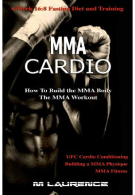 MMA Cardio: 6 Week 16:8 Fasting Diet and Training, UFC Cardio Conditioning, MMA Fitness, How To Build The MMA Body, Building 