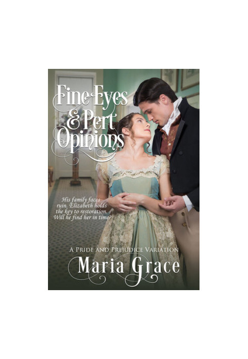 Fine Eyes and Pert Opinions: A Pride and Prejudice Variation