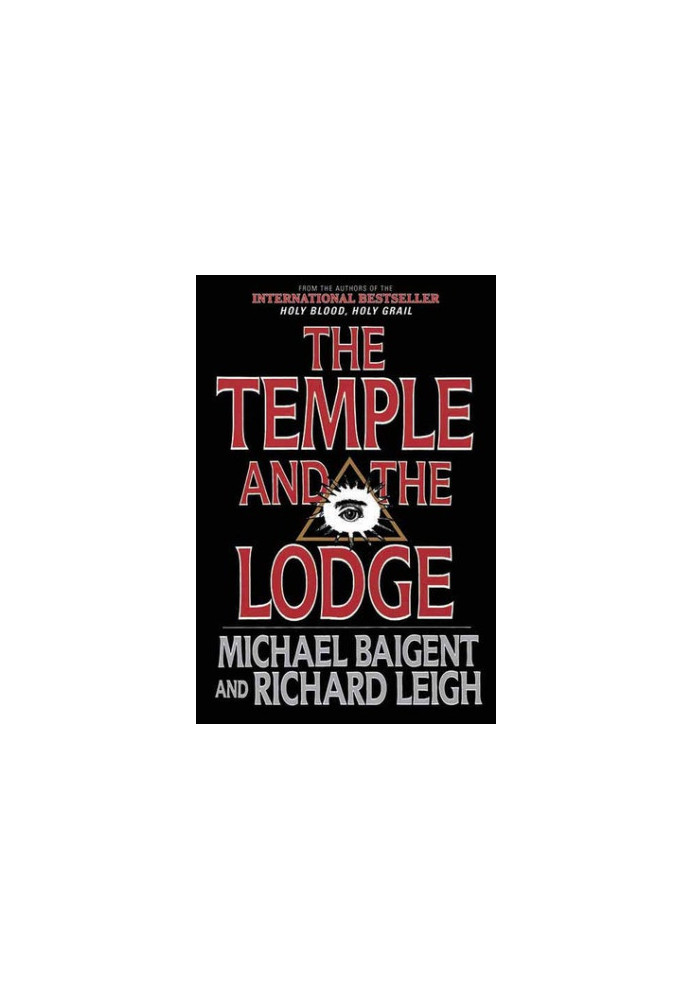 The Temple and the Lodge: The Strange & Fascinating History of the Knights Templar & the Freemasons