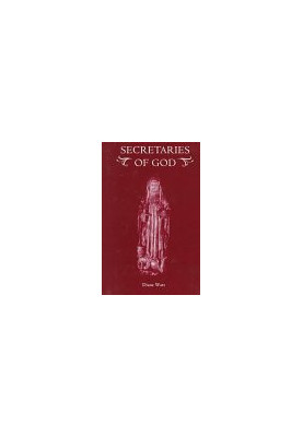 Secretaries of God: Women Prophets in Late Medieval and Early Modern England