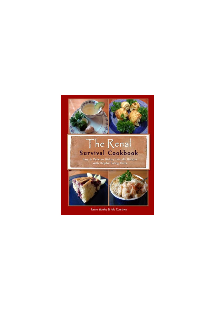 The Renal Survival Cookbook: Easy & Delicious Kidney-Friendly Recipes with Helpful Eating Hints