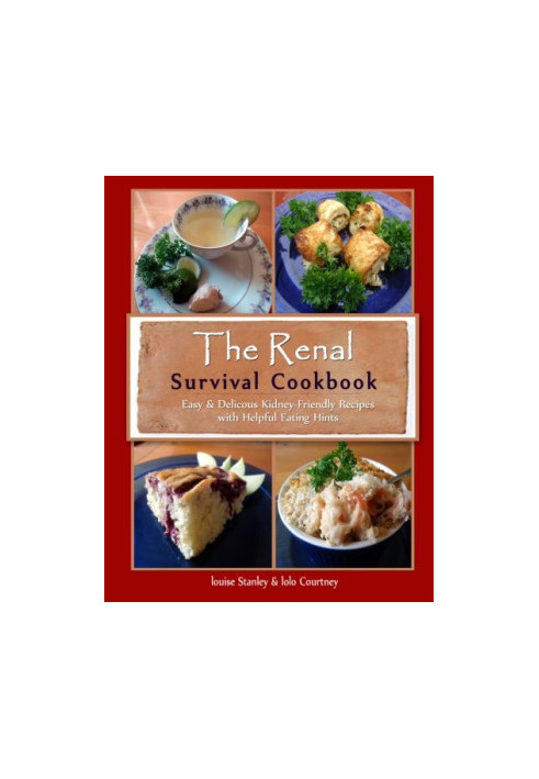 The Renal Survival Cookbook: Easy & Delicious Kidney-Friendly Recipes with Helpful Eating Hints
