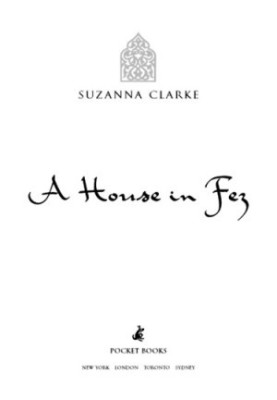 A House in Fez: Building a Life in the Ancient Heart of Morocco