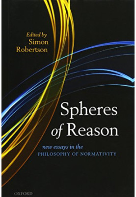Spheres of reason : new essays in the philosophy of normativity