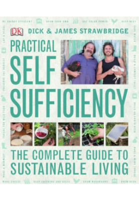 Practical Self Sufficiency: The Complete Guide to Sustainable Living