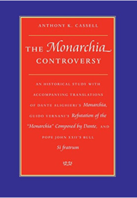 The Monarchia controversy : an historical study with accompanying translations of Dante Alighieri's Monarchia, Guido Vernani'