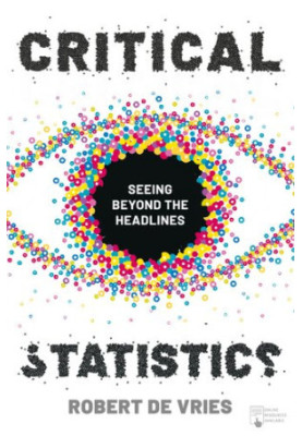 Critical Statistics: Seeing Beyond the Headlines
