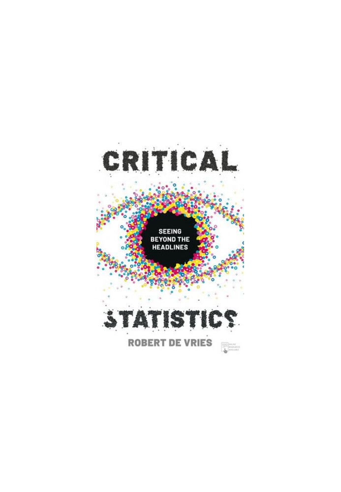 Critical Statistics: Seeing Beyond the Headlines