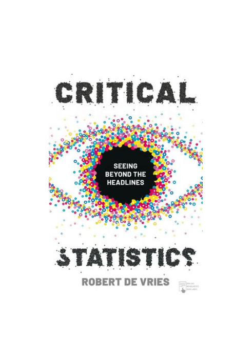 Critical Statistics: Seeing Beyond the Headlines