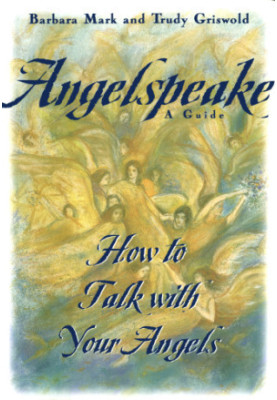 Angelspeake: How to Talk with Your Angels